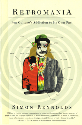 reynolds-simon-retromania-pop-culture-s-addiction-to-its-own-past-2011-.pdf