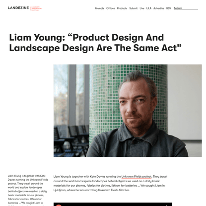 Liam Young: "Product Design And Landscape Design Are The Same Act" " Landscape Architecture Platform | Landezine