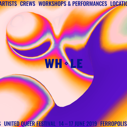 WHOLE ◇ United Queer Festival