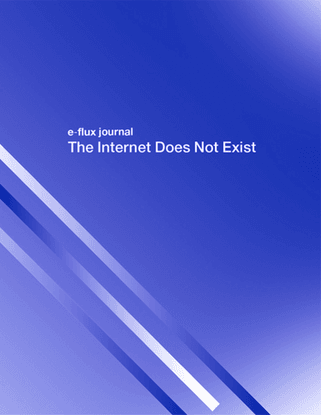 eflux-the-internet-does-not-exist.pdf