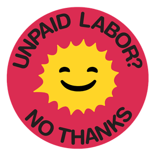 Unpaid Labor? No Thanks.