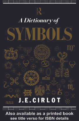 A Dictionary of Symbols By J.E. Cirlot