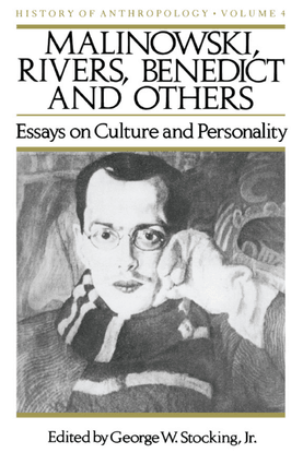 Malinowski, Rivers, Benedict, and Others: Essays on Culture and Personality