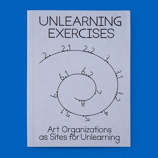Unlearning Exercises: Art Organizations as Sites for Unlearning / Available at www.draw-down.com / #Learning is the accumula...