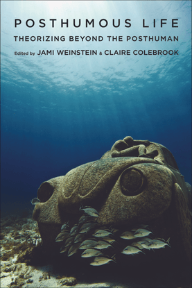 jami-weinstein-posthumous-life-theorizing-beyond-the-posthuman.pdf