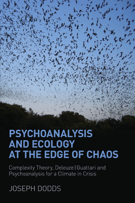 joseph-dodds-psychoanalysis-and-ecology-at-the-edge-of-chaos-complexity-theory-deleuze-guattari-and-psychoanalysis-for-a-cli...