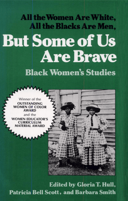 All the Women Are White, All the Blacks Are Men, But Some of Us Are Brave: Black Women's Studies - Edited by Akasha (Gloria T.) Hull, Patricia Bell Scott, and Barbara Smith