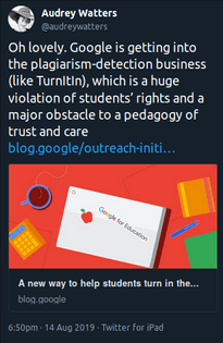 "Oh lovely. Google is getting into the plagiarism-detection business (like TurnItIn), which is a huge violation of students’ rights and a major obstacle to a pedagogy of trust and care "