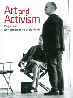 Art and Activism: Projects of John and Dominique de Menil - Josef Helfstein & Laureen Schipsi