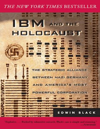 IBM and the Holocaust: The Strategic Alliance Between Nazi Germany and America's Most Powerful Corporation - Edwin Black
