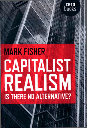 Mark Fisher - Capitalist Realism--Is There No Alternative?