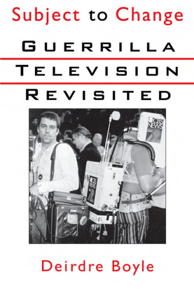 boyle_deirdre_subject_to_change_guerrilla_television_revisited.pdf