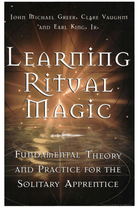 john-michael-greer-earl-king-jr.-clare-vaughn-learning-ritual-magic_-fundamental-theory-and-practice-for-the-solitary-appren...
