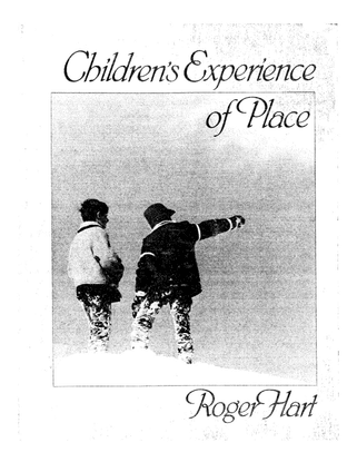 Children’s Experience of Place, Roger Hart [.pdf]