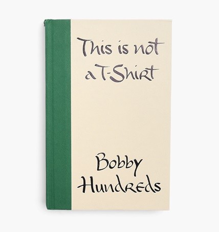 2019 | This Is Not a T-Shirt, Bobby Hundreds