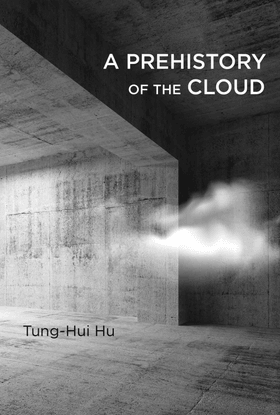  A Prehistory of the Cloud  - Tung-Hui Hu