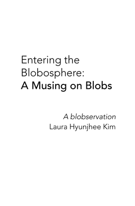 (Excerpt) Blobifesto -- Entering the Blobosphere: A Musing on Blobs