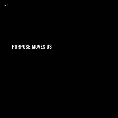Nike Purpose: Purpose Moves Us