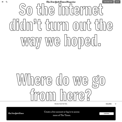 So the Internet Didn't Turn Out the Way We Hoped. Now What?