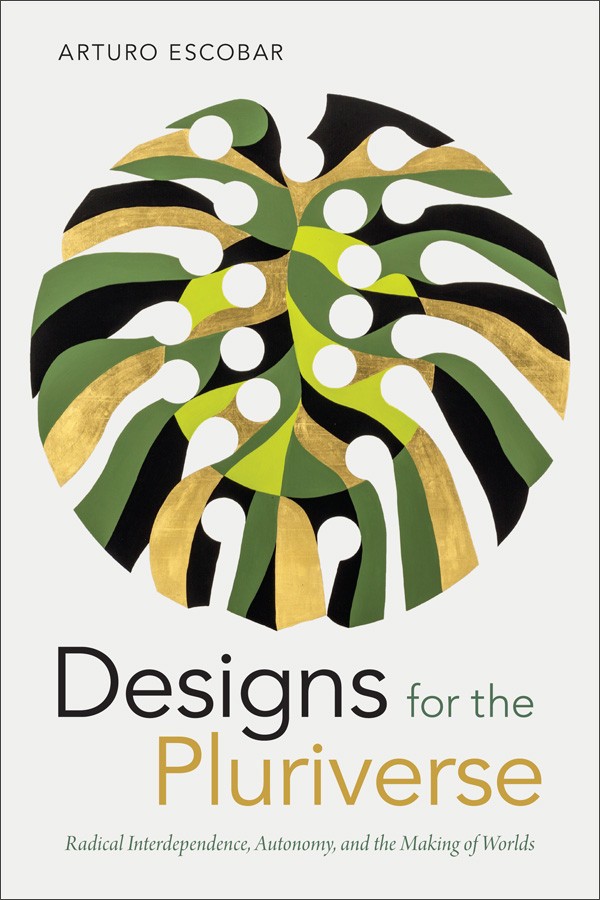 Designs for the Pluriverse / Arturo Escobar