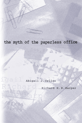 sellen-and-harper-2003-the-myth-of-the-paperless-office.pdf