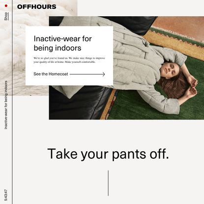 OFFHOURS - Inactive-wear for being indoors.