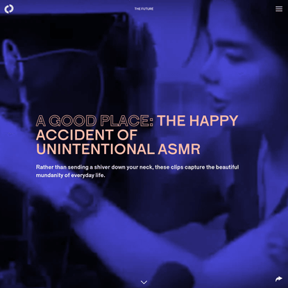 A Good Place: The happy accident of unintentional ASMR