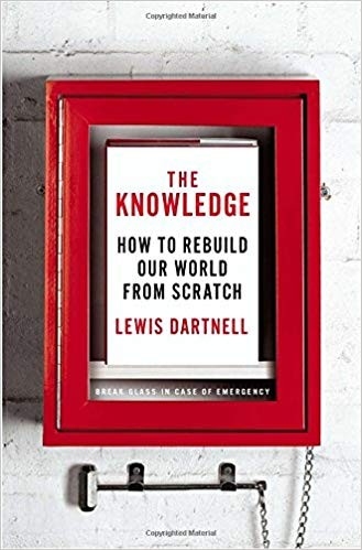 The Knowledge: How To Rebuild Our World After An Apocalypse