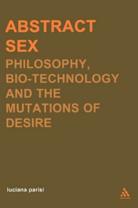 parisi_luciana_abstract_sex_philosophy_biotechnology_and_the_mutations_of_desire.pdf