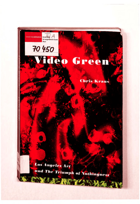chris kraus video green los angeles art and the triumph of nothingness