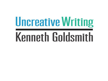 uncreative-writing-managing-language-in-the-digital-age-kenneth-goldsmith.pdf