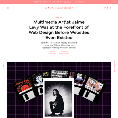 Multimedia Artist Jaime Levy Was at the Forefront of Web Design Before Websites Even Existed