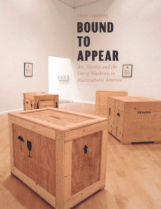 bound-to-appear_-art-slavery-huey-copeland.pdf