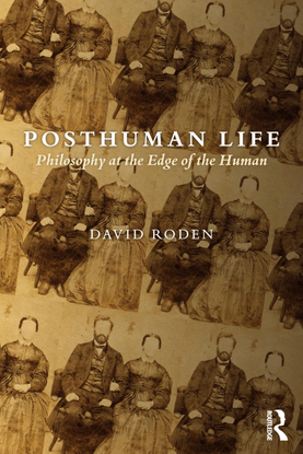 David-Roden-Posthuman-Life_-Philosophy-at-the-Edge-of-the-Human-Routledge-2015-.pdf