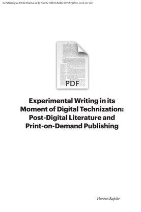 Hannes Bajohr: Experimental Writing in its Moment of Digital Technization: Post-Digital Literature and Print-on-Demand Publishing