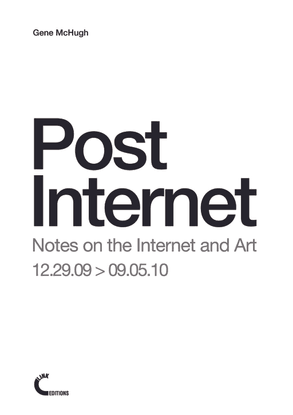 Gene McHugh – Notes on the Internet and Art
