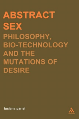 -Transversals-Luciana-Parisi-Abstract-Sex_-Philosophy-Biotechnology-and-the-Mutations-of-Desire-Transversals_-New-Directions-in-Philosophy-Series-Continuum-2004-.pdf