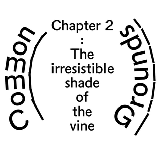 Ch. 2 The irresistible shade of the vine