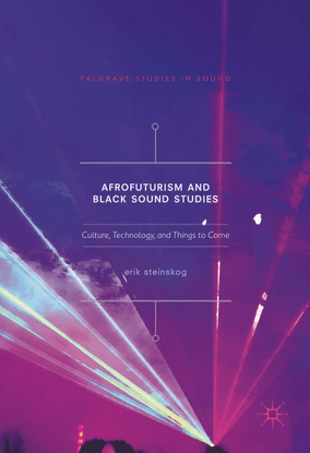 afrofuturism-and-black-sound-studies-culture-technology-and-things-to-come-by-erik-steinskog-auth.-z-lib.org-.pdf