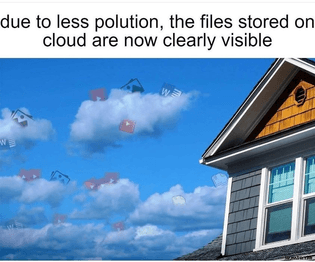 due-to-less-pollution-the-files-stored-on-cloud-are-now-clearly-visible-meme-2338.png