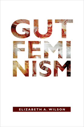 Gut Feminism - Elizabeth A. Wilson