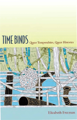Time Binds: Queer Temporalities, Queer-histories - Elizabeth Freeman.pdf