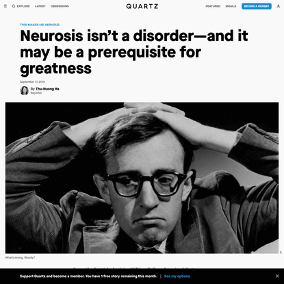 Neurosis isn’t a disorder—and it may be a prerequisite for greatness
