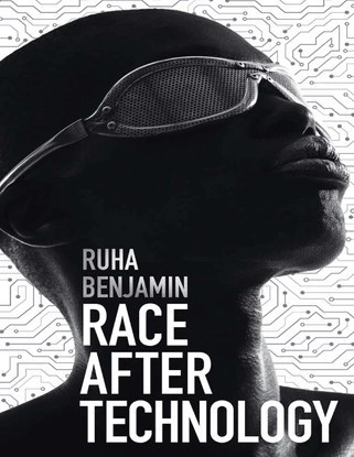Race After Technology: Abolitionist Tools for the New Jim Code cover - Ruha Benjamin