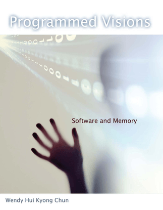 -Software-Studies-Wendy-Hui-Kyong-Chun-Programmed-Visions_-Software-and-Memory-The-MIT-Press-2011-.pdf