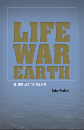 Deleuze-Gilles_-Protevi-John_-Deleuze-Gilles-Life-war-earth-_-Deleuze-and-the-sciences-Univ-Of-Minnesota-Press-2013-.pdf