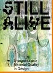 STILL ALIVE - Livingness as a Material Quality in Design