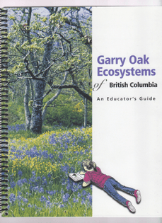 Garry Oak Ecosystems of British Columbia: An Educator's Guide
