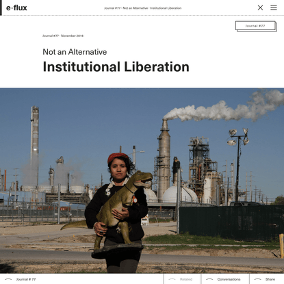 Institutional Liberation - Journal #77 November 2016 - e-flux