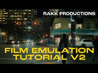 Film Emulation Tutorial - v2 - RAKK Productions